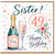 Sister 49th Birthday Card, Happy Birthday Champagne and Floral Design