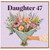 Daughter 47th Birthday Card, Floral Bouquet Design
