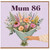 Mum 86 Birthday Card, Floral Bouquet Card for Mum