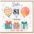 Sister 81st Birthday Card, Happy Birthday Just For You Balloon and Gift Design