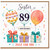 Sister 89th Birthday Card, Happy Birthday Just For You
