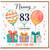 Nanny 83rd Birthday Card, Happy Birthday Just For You Balloon and Gifts Design