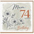 Mum 74th Birthday Card, Happy 74 Today Floral Birthday Card