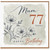 Mum 77th Birthday Card, Happy 77 Today Floral Birthday Card