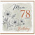 Mum 78th Birthday Card, Happy Birthday Floral Card