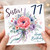 Sister 77th Birthday Card, Happy Birthday Floral Greeting Card