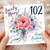 Nanny 102nd Birthday Card, Floral Happy Birthday Card