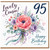 95th Birthday Card for Cousin, Lovely Cousin Floral Birthday Card