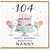 Nanny 104th Birthday Card