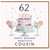 62nd Birthday Cousin Card