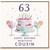 63rd Birthday Card for Cousin, Happy Birthday Beautiful Cousin Card