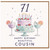 71st Birthday Card for Cousin, Happy Birthday Beautiful Cousin Card