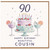 90th Birthday Card for Cousin, Happy Birthday Beautiful Cousin Card