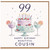 99th Birthday Card for Cousin, Happy Birthday Beautiful Cousin Card