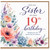 Sister 19th Birthday Card, Floral With Love Birthday Card