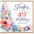 Sister 49th Birthday Card, Floral With Love Birthday Card