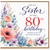 80th Birthday Card for Sister, With Love Floral Birthday Card
