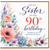 Sister 90th Birthday Card, Floral With Love Birthday Card