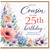Cousin 25th Birthday Card