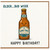 Birthday Card, Older Bud Wiser Beer Bottle Card