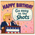 Birthday Card, Humorous Go Easy on the Shots Funny Birthday Card