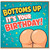 Birthday Card, Funny Bottoms Up It’s Your Birthday Card