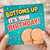 Birthday Card, Funny Bottoms Up It’s Your Birthday Card