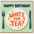 Birthday Card, Happy Birthday Whats For Tea Card