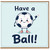 Birthday Card, Have a Ball!