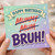Birthday Card, Funny na BRUH Birthday Card