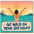 Birthday Card, Go Wild On Your Birthday!