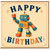Birthday Card, Happy Birthday Robot Card
