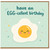 Birthday Card, EGG - cellent Birthday Card, Cute Egg Pun Greeting Card