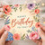Birthday Card, Floral Happy Birthday To You Card