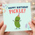 Birthday Card, Happy Birthday Pickle Funny Greeting Card
