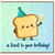 Birthday Card, A Toast to Your Birthday Cute Toast Character Card