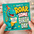 Birthday Card, Roar Some Birthday Dinosaur Card