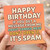 Funny Birthday Card - It's Spam Joke, If You Get a Message from Me About Canned Meat Don't Open It - Bold Typographic Design for Friends, Family or Colleagues
