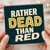 Birthday Card, Funny Rather Dead Than Red Card