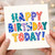 Birthday Card, Happy Birthday Today Card