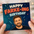 Birthday Card, Happy Farke - ing Birthday