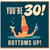 30th Birthday Card, Funny Bottoms Up Birthday Card for Him