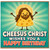 Birthday Card, Funny Cheesy Jesus Birthday Card, Cheesus Christ Birthday Card