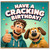 Birthday Card, Have a Cracking Birthday Card