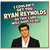 Birthday Card, Humorous Celebrity Card, I Couldn’t Get You Ryan Reynolds Card