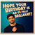 Birthday Card, Hope Your Birthday Is Ar - te - tally Brilliant Card