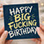 Birthday Card, Funny Happy Big Fucking Birthday Card