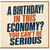 Birthday Card, A Birthday In This Economy? You Can’t Be Serious Card