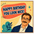 Birthday Card, Happy Birthday You Look Nice Card