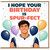 Birthday Card, I Hope Your Birthday Is Spur - Fect Card